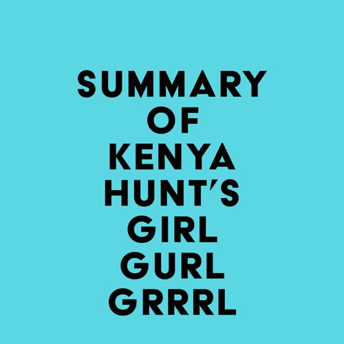 Summary of Kenya Hunt's Girl Gurl Grrrl