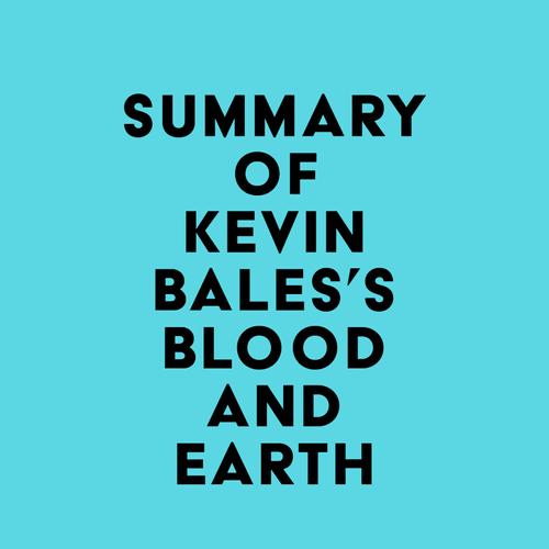 Summary of Kevin Bales's Blood and Earth