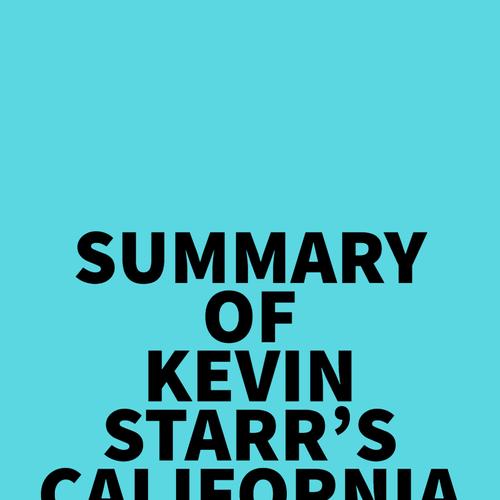 Summary of Kevin Starr's California