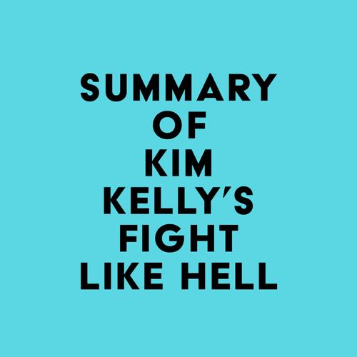 Summary of Kim Kelly's Fight Like Hell