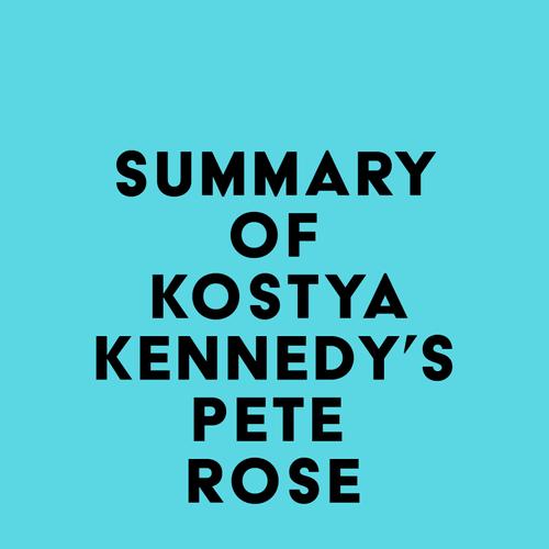 Summary of Kostya Kennedy's Pete Rose