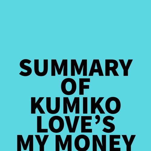 Summary of Kumiko Love's My Money My Way