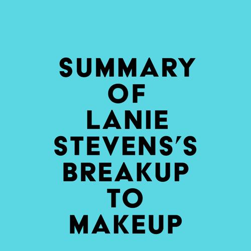 Summary of Lanie Stevens's Breakup to Makeup