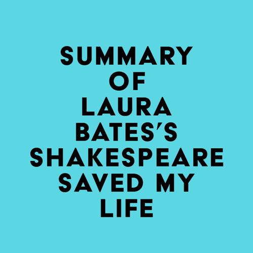 Summary of Laura Bates's Shakespeare Saved My Life