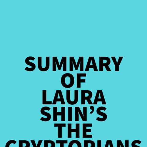 Summary of Laura Shin's The Cryptopians