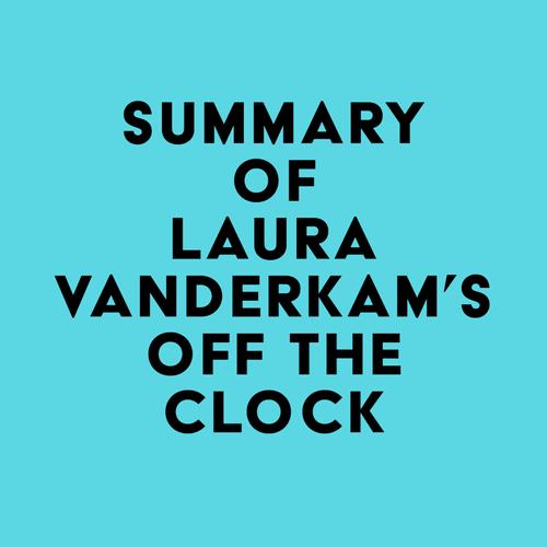 Summary of Laura Vanderkam's Off the Clock