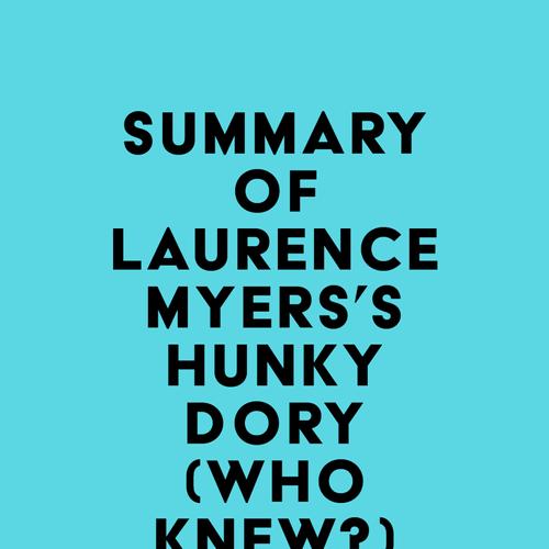 Summary of Laurence Myers's HUNKY DORY (WHO KNEW?)