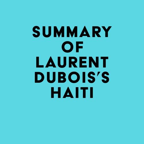 Summary of Laurent Dubois's Haiti