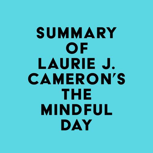 Summary of Laurie J. Cameron's The Mindful Day