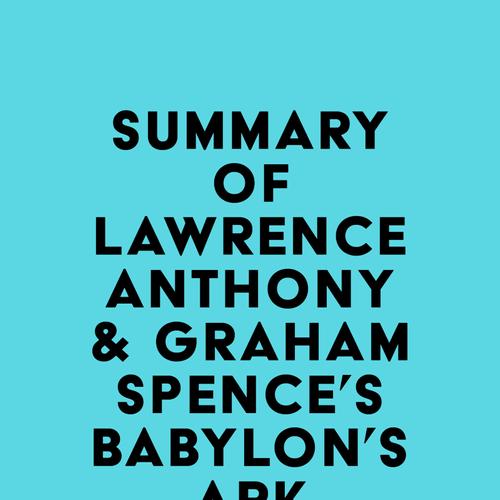 Summary of Lawrence Anthony & Graham Spence's Babylon's Ark