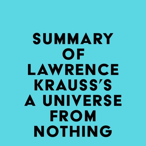 Summary of Lawrence Krauss's A Universe from Nothing