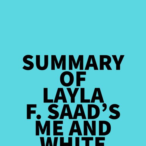 Summary of Layla F. Saad's Me and White Supremacy