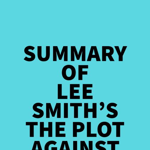 Summary of Lee Smith's The Plot Against the President