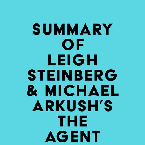 Summary of Leigh Steinberg & Michael Arkush's The Agent