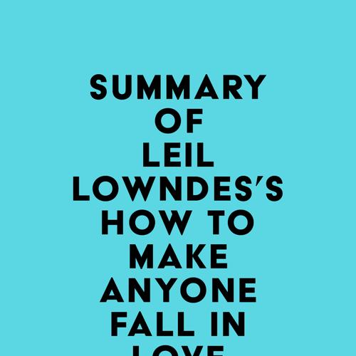 Summary of Leil Lowndes's How to Make Anyone Fall in Love with You