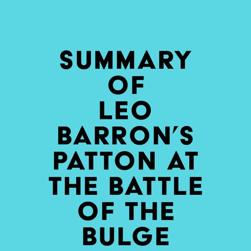 Summary of Leo Barron's Patton at the Battle of the Bulge