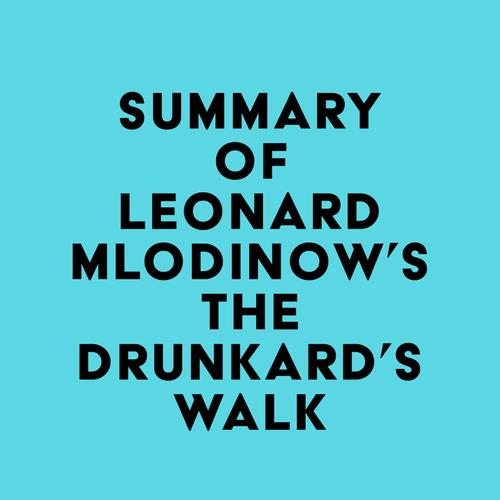 Summary of Leonard Mlodinow's The Drunkard's Walk