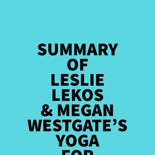 Summary of Leslie Lekos & Megan Westgate's Yoga For Pregnancy