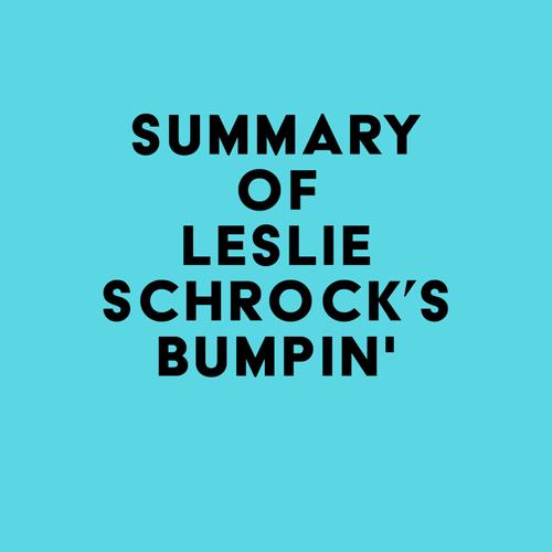 Summary of Leslie Schrock's Bumpin'