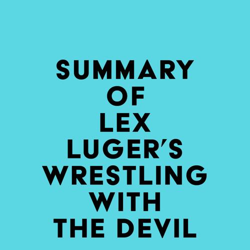 Summary of Lex Luger 's Wrestling with the Devil