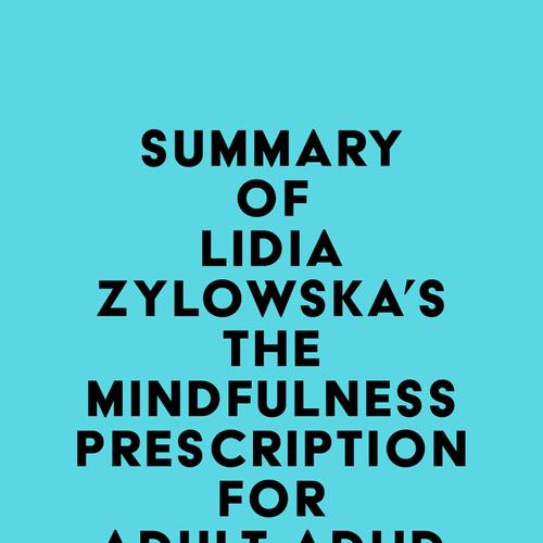 Summary of Lidia Zylowska's The Mindfulness Prescription for Adult ADHD