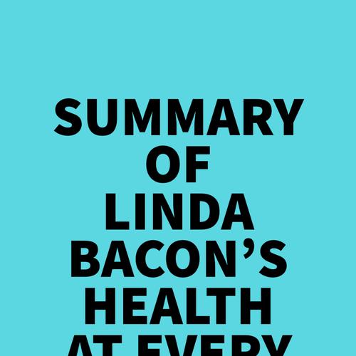 Summary of Linda Bacon's Health at Every Size