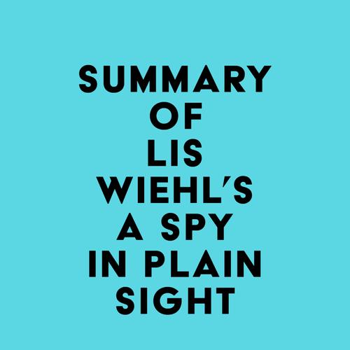 Summary of Lis Wiehl's A Spy in Plain Sight