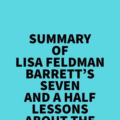 Summary of Lisa Feldman Barrett's Seven and A Half Lessons About The Brain