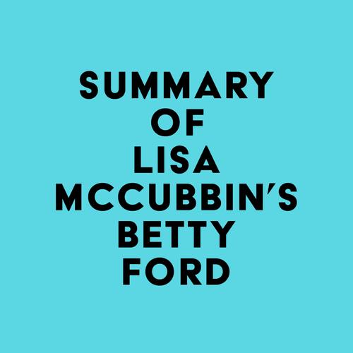 Summary of Lisa McCubbin's Betty Ford