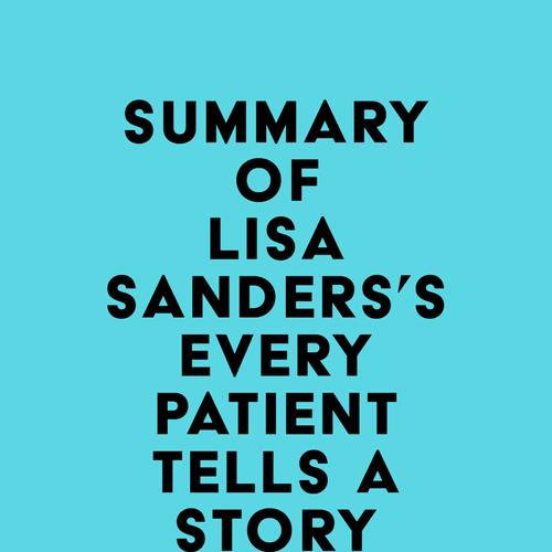 Summary of Lisa Sanders's Every Patient Tells a Story