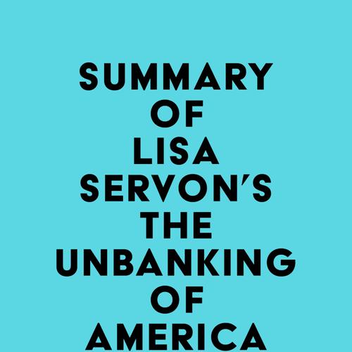 Summary of Lisa Servon's The Unbanking of America