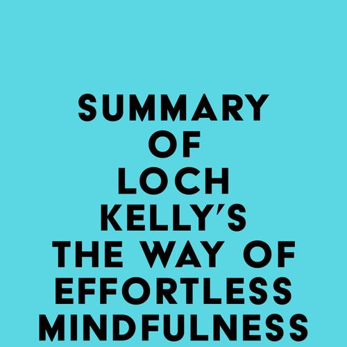 Summary of Loch Kelly's The Way of Effortless Mindfulness