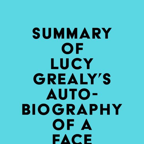 Summary of Lucy Grealy's Autobiography of a Face