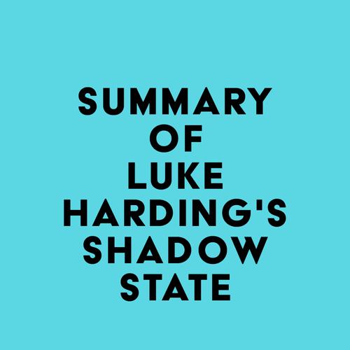 Summary of Luke Harding's Shadow State