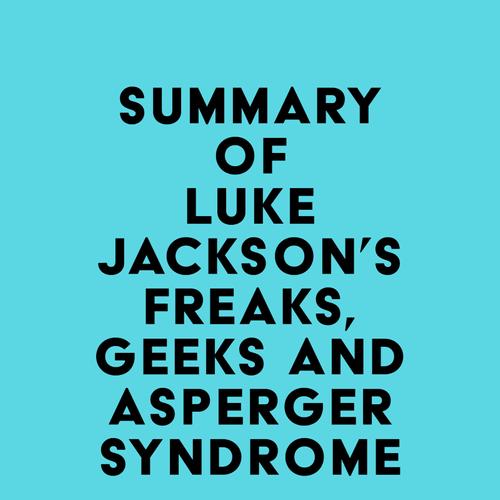 Summary of Luke Jackson's Freaks, Geeks and Asperger Syndrome