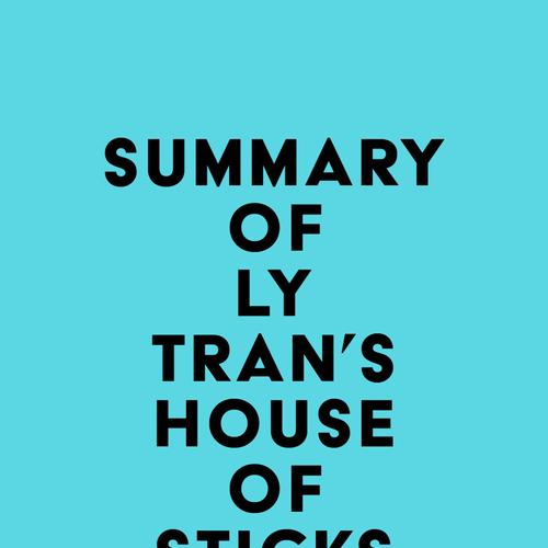 Summary of Ly Tran's House of Sticks