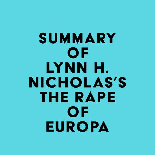 Summary of Lynn H. Nicholas's The Rape of Europa