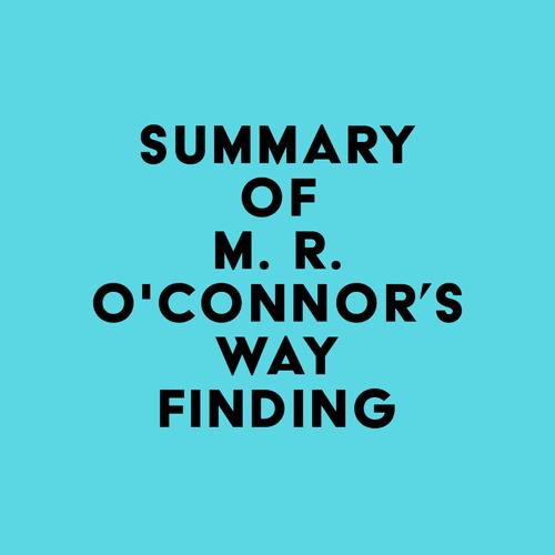 Summary of M. R. O'Connor's Wayfinding