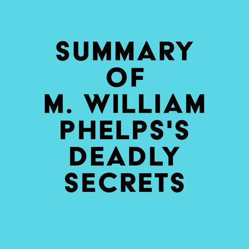 Summary of M. William Phelps's Deadly Secrets