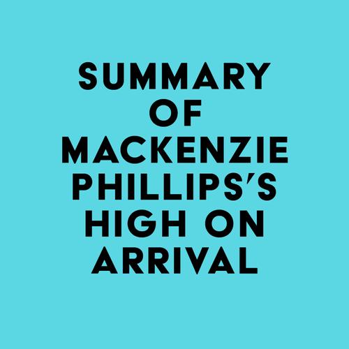 Summary of Mackenzie Phillips's High On Arrival