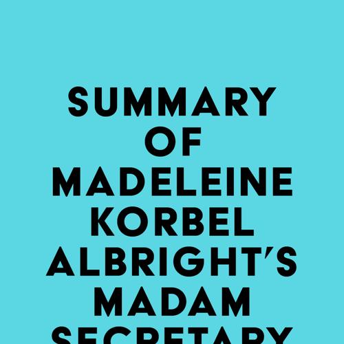 Summary of Madeleine Korbel Albright's Madam Secretary