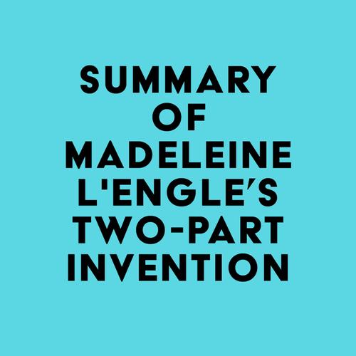 Summary of Madeleine L'Engle's Two-Part Invention