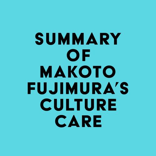 Summary of Makoto Fujimura's Culture Care