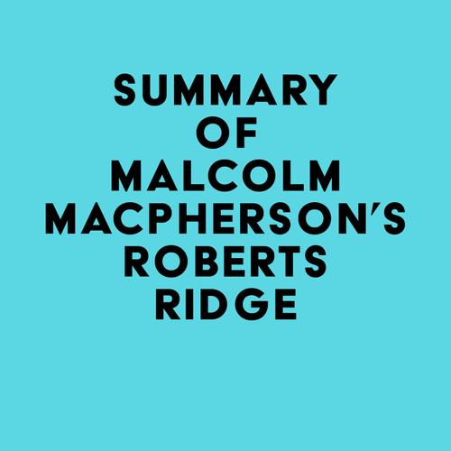 Summary of Malcolm MacPherson's Roberts Ridge