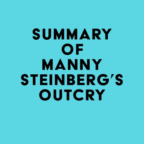 Summary of Manny Steinberg's Outcry