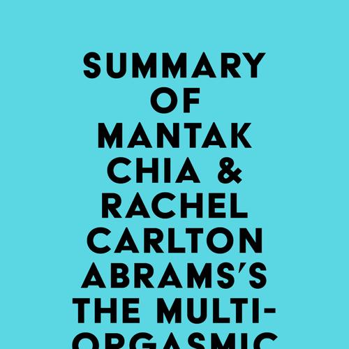 Summary of Mantak Chia & Rachel Carlton Abrams's The Multi-Orgasmic Woman