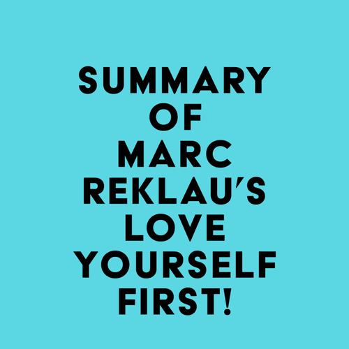 Summary of Marc Reklau's Love Yourself First!