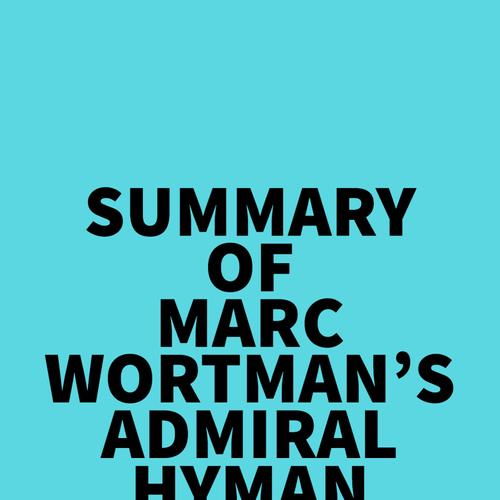 Summary of Marc Wortman's Admiral Hyman Rickover