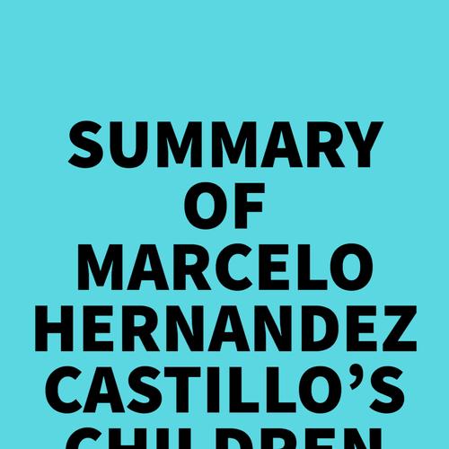 Summary of Marcelo Hernandez Castillo's Children of the Land