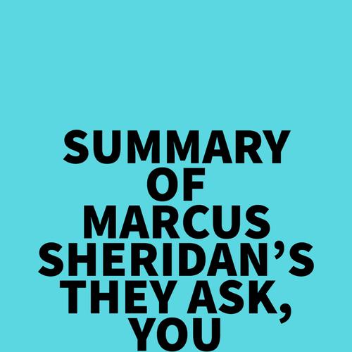 Summary of Marcus Sheridan's They Ask, You Answer